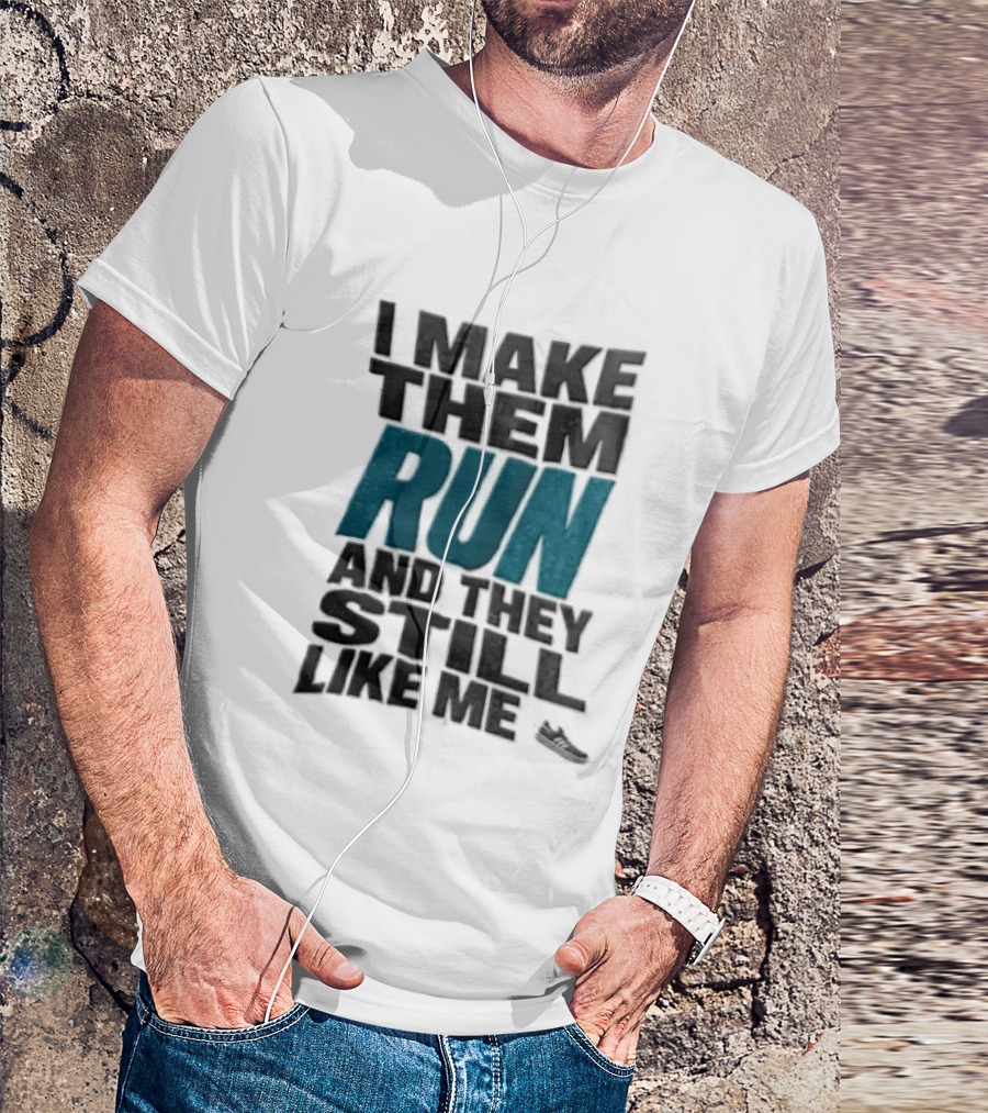 I Make Them Run And They Still Like Me Black Running Shoe T-Shirt
