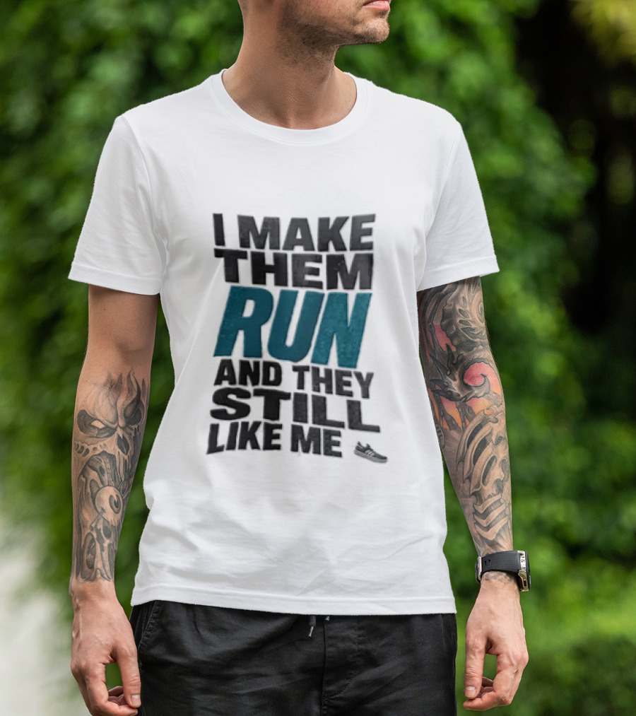 I Make Them Run And They Still Like Me Black Running Shoe T-Shirt