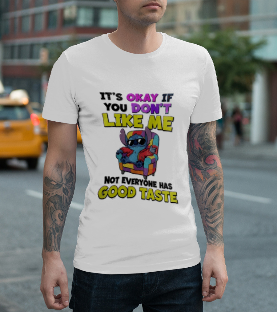 It's Okay If You Don't Like Me Not Everyone Has Good Taste Stitch Sunglasses Colorful Armchair T-Shirt