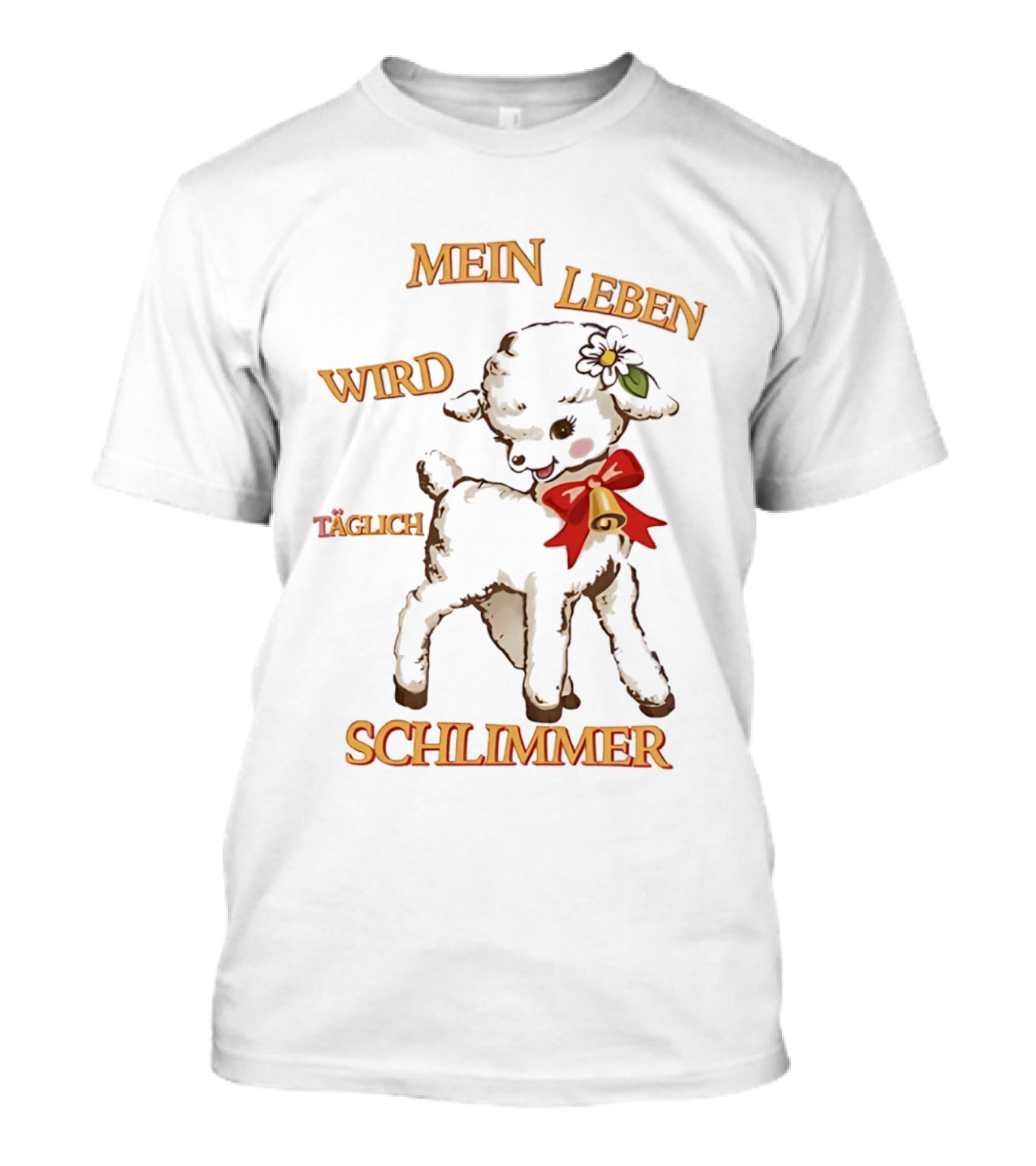 Mein Leben Wird Täglich Schlimmer Süßes Lamm Mit Glocke Und Blume T-Shirt