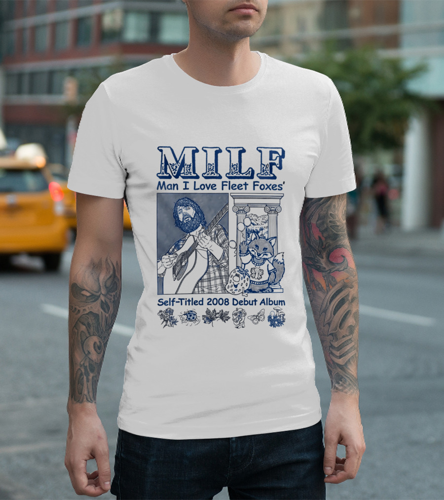 MILF Man I Love Fleet Foxes Self Titled 2008 Debut Album Musician Fox T-Shirt