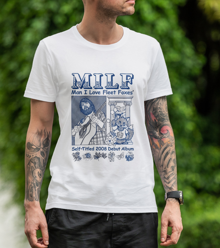 MILF Man I Love Fleet Foxes Self Titled 2008 Debut Album Musician Fox T-Shirt