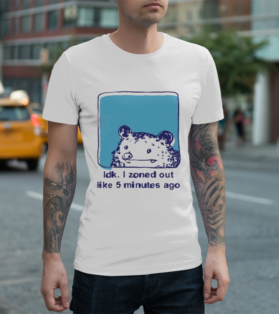 Opossum Idk I Zoned Out Like 5 Minutes Ago Funny Animal Humor T-Shirt