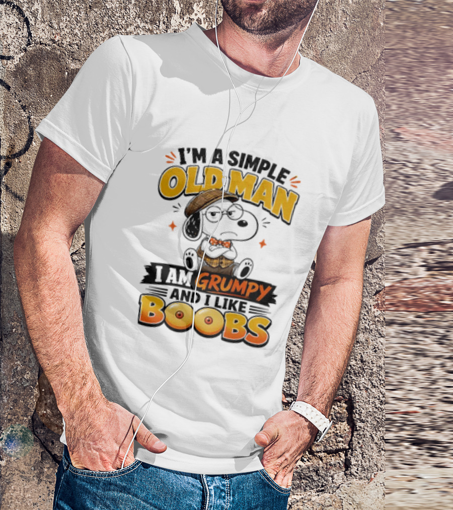 I'm A Simple Old Man I Am Grumpy And I Like Boobs Snoopy T-Shirt