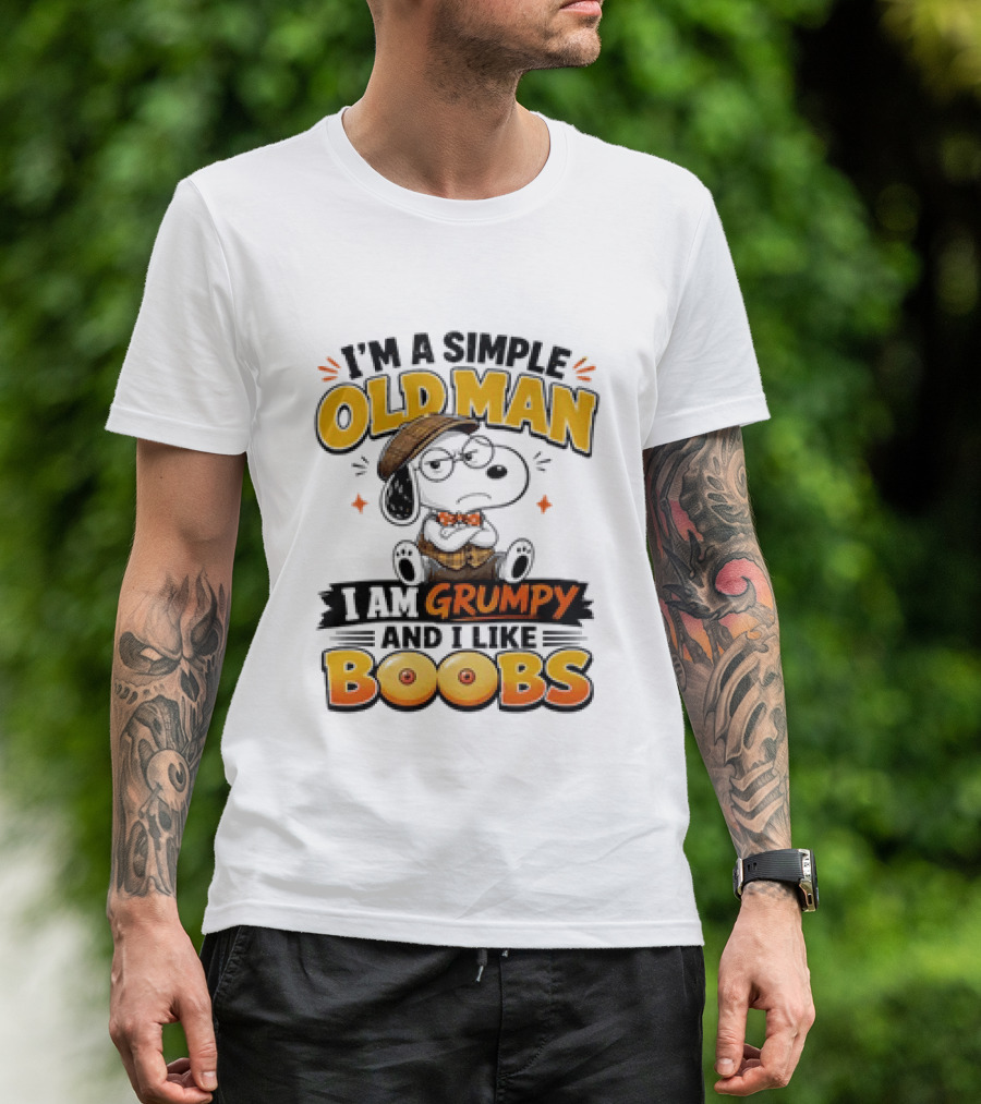I'm A Simple Old Man I Am Grumpy And I Like Boobs Snoopy T-Shirt