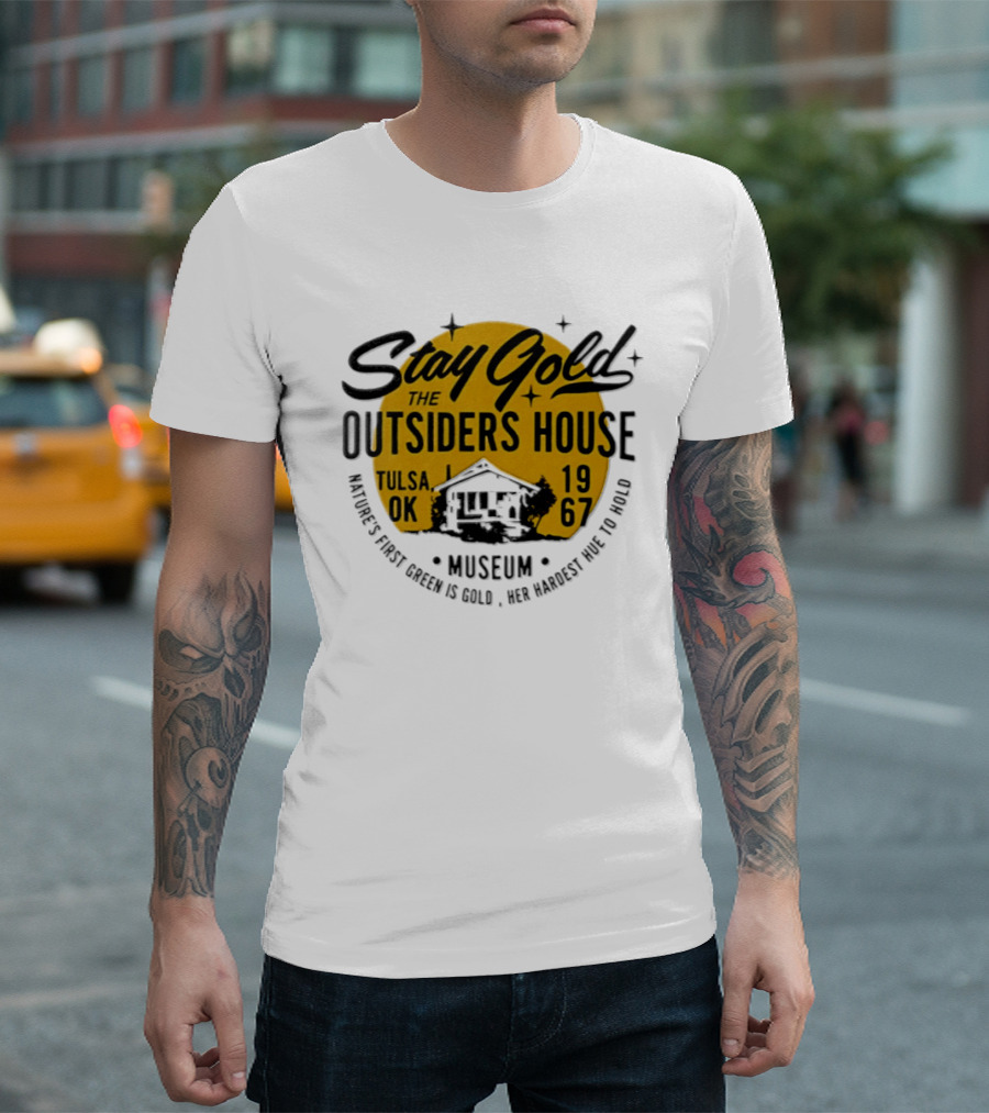 Stay Gold The Outsiders House Museum Tulsa OK 1967 Where's Frost Greek Is Gold Ice Harvest Pub Is 1967 T-Shirt