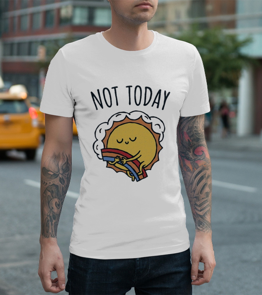 Not Today Sun Hugging Rainbow T-Shirt