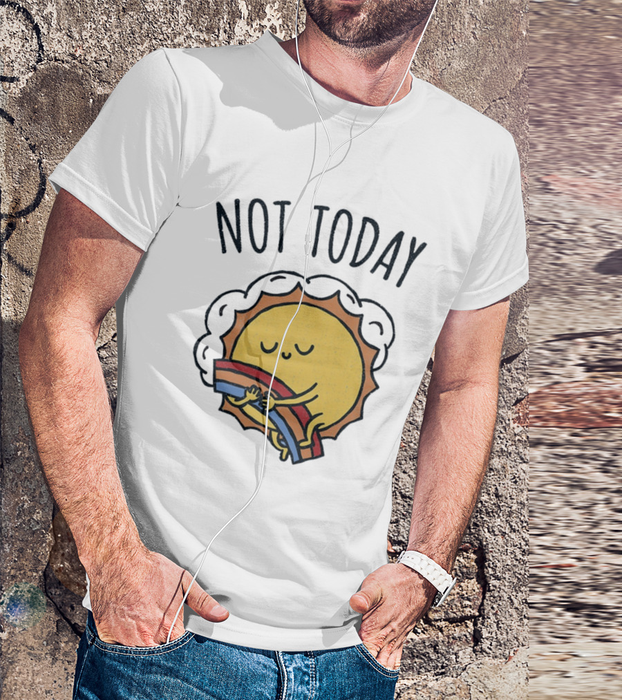 Not Today Sun Hugging Rainbow T-Shirt