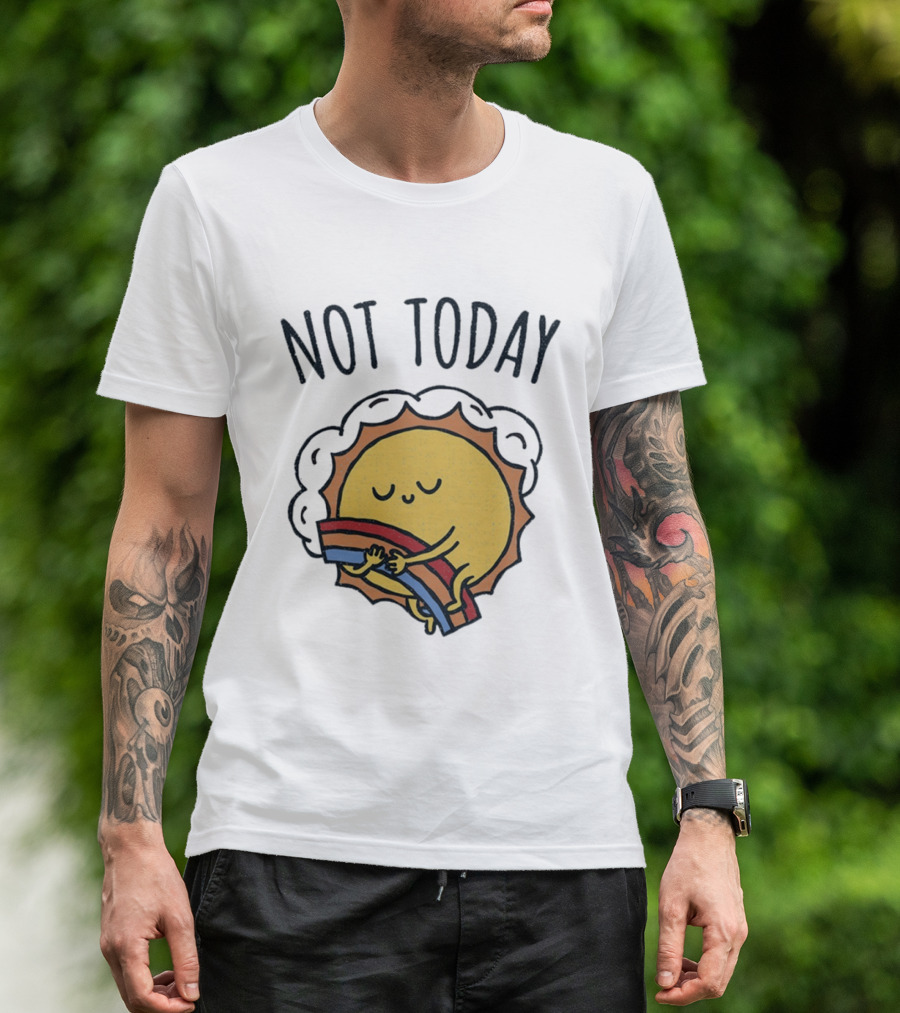Not Today Sun Hugging Rainbow T-Shirt
