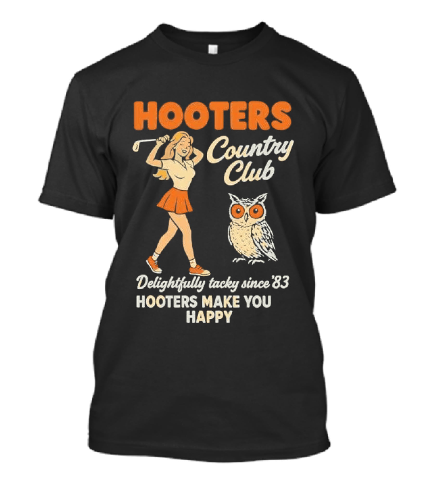 Hooters Country Club Delightfully Tacky Since 83 Female Golfer Owl Make You Happy T-Shirt