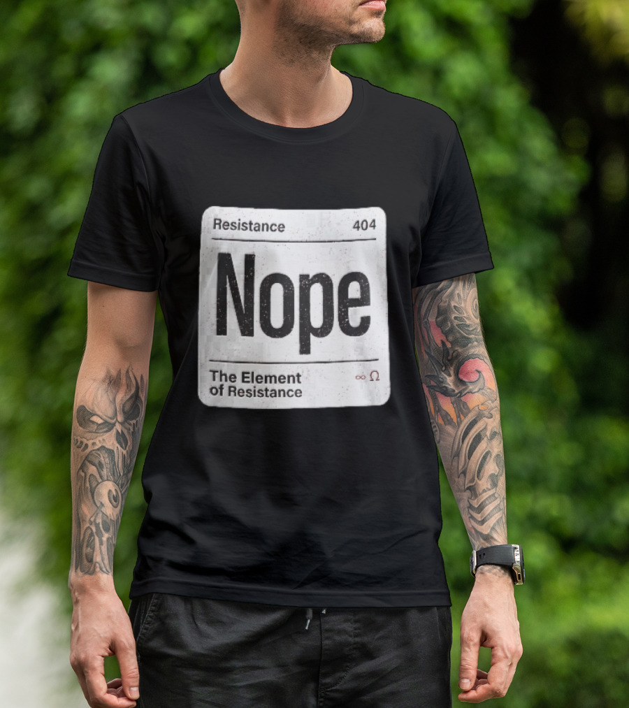 Resistance 404 Nope The Element Of Resistance Infinity Ohm Periodic Table Square T-Shirt