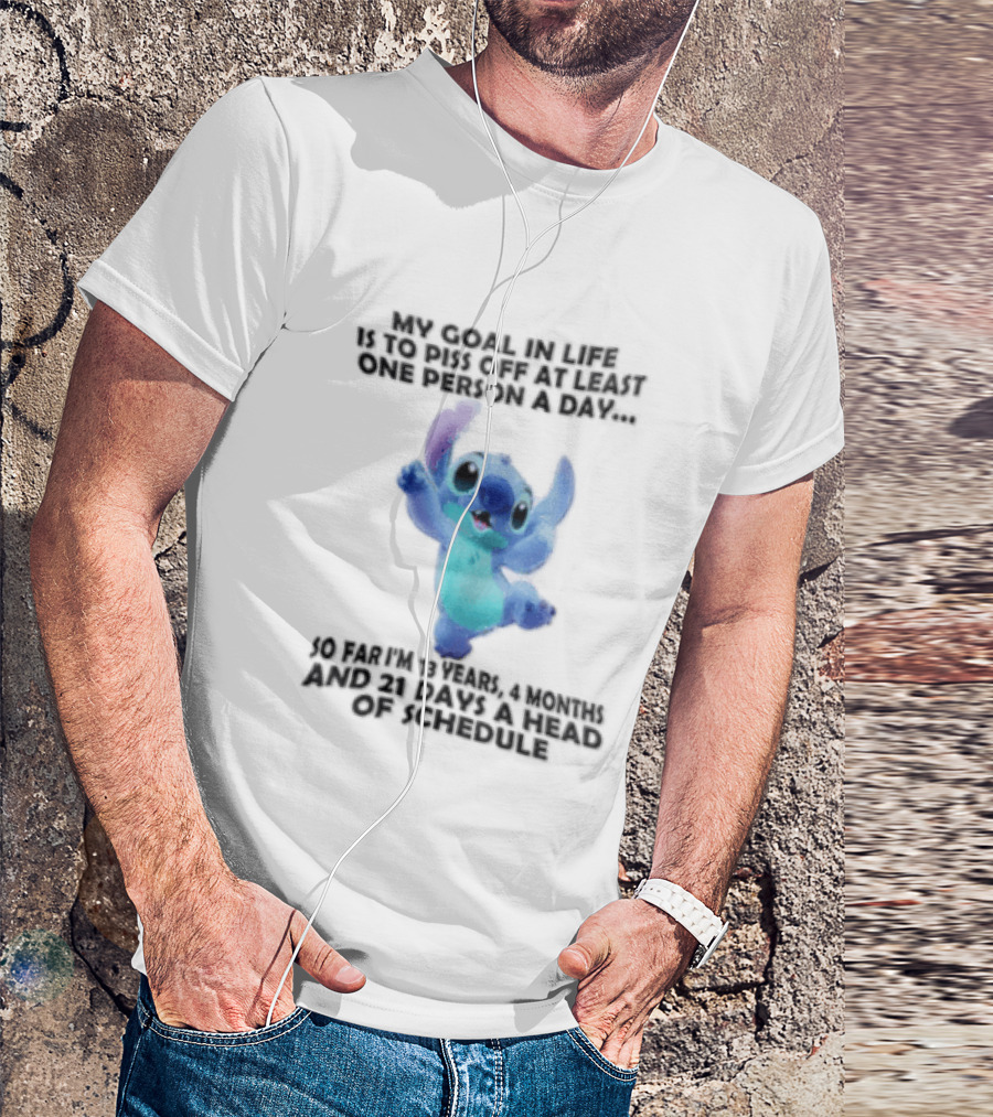 My Goal In Life Is To Piss Off At Least One Person A Day So Far Im 13 Years 4 Months And 21 Days Head Of Schedule Stitch T-Shirt