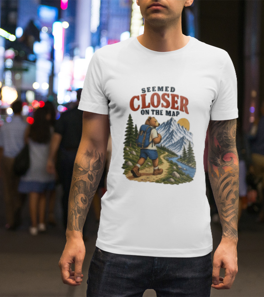 Seemed Closer On The Map Cartoon Bear Hiking Mountain Trail Scenery T-Shirt