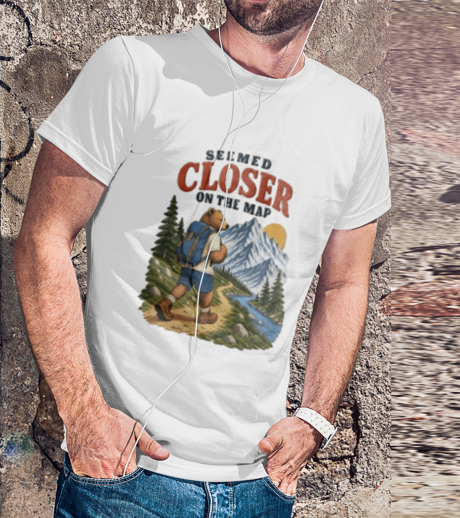 Seemed Closer On The Map Cartoon Bear Hiking Mountain Trail Scenery T-Shirt