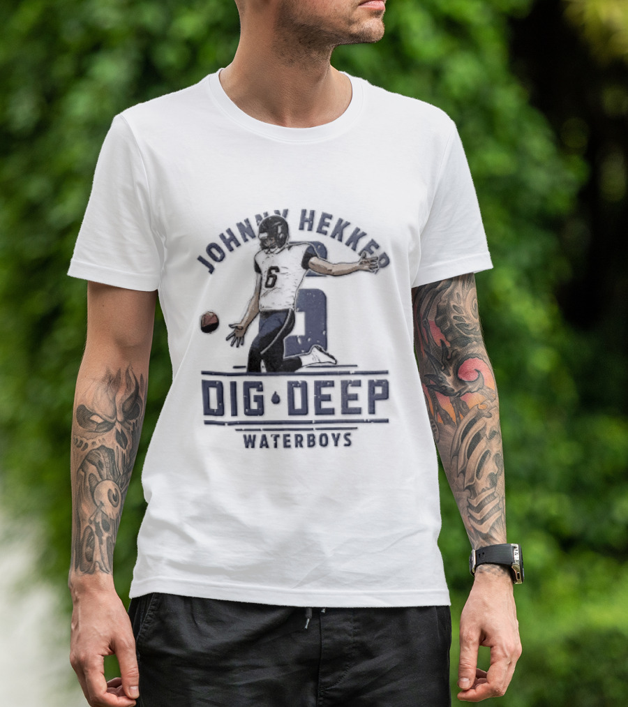 Johnny Hekker Punter Dig Deep Waterboys Football T-Shirt