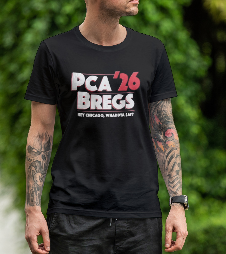 PCA 26 Bregs Hey Chicago Whaddya Say T-Shirt