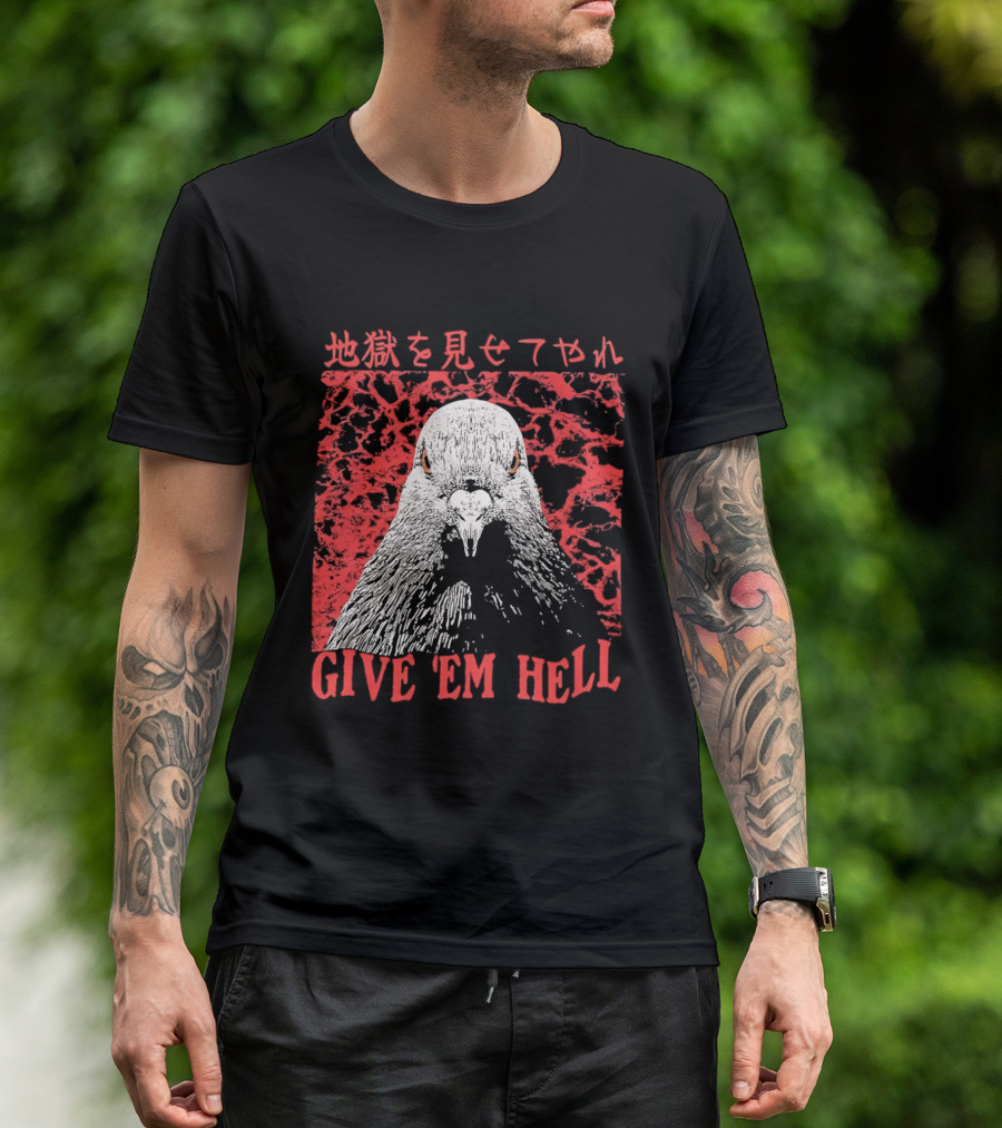 Give 'Em Hell Pigeon Bird T-Shirt
