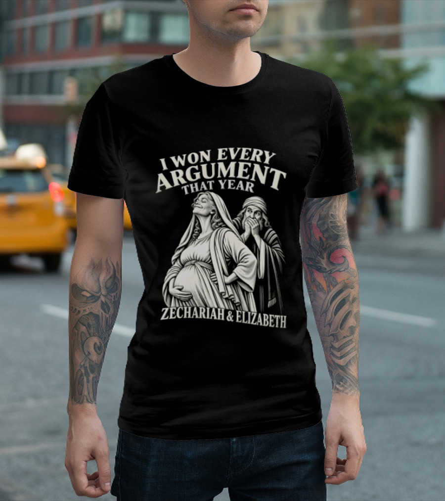 I Won Every Argument That Year Zechariah Elizabeth T-Shirt