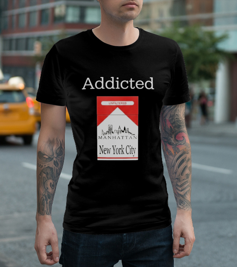 Addicted Unfiltered Manhattan New York City Smoking T-Shirt