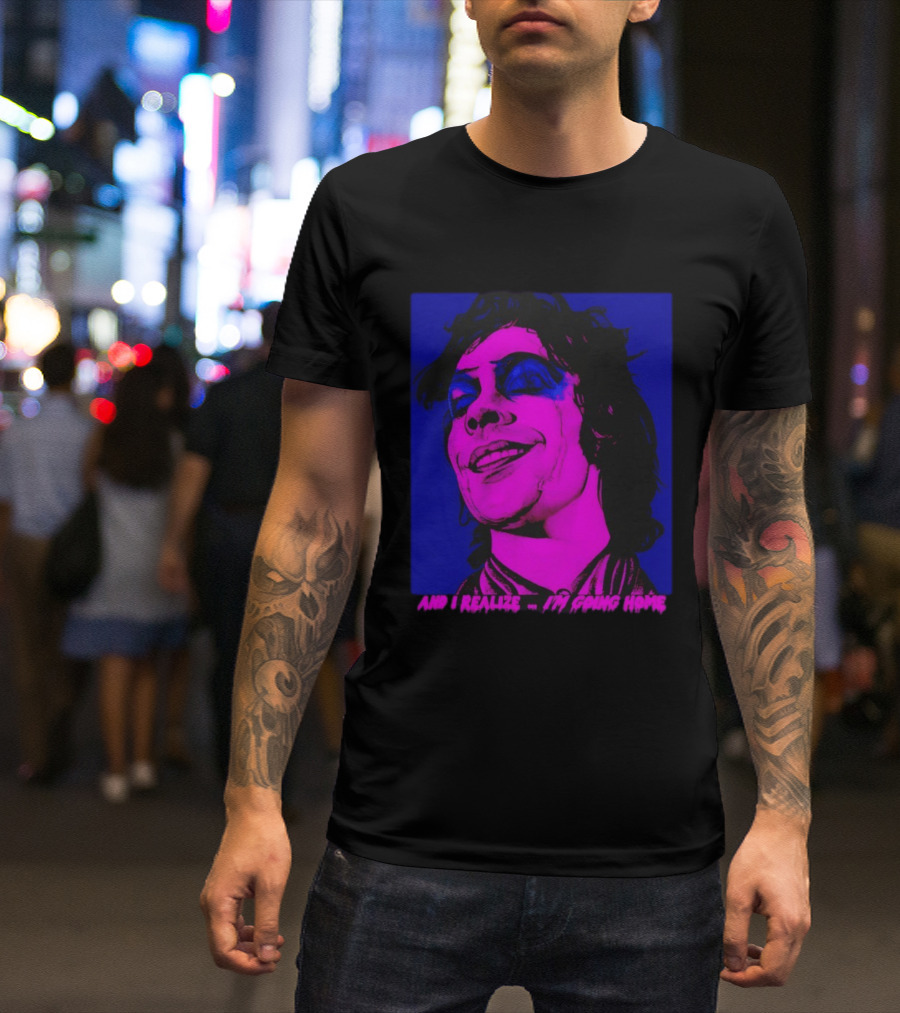 Dr. Frank N Furter Tim Curry Rocky Horror Picture Show And I Realize I'm Going Home T-Shirt
