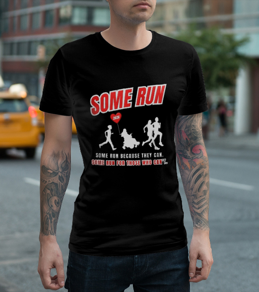 Some Run 2026 Because They Can Some Run For Those Who Can't T-Shirt