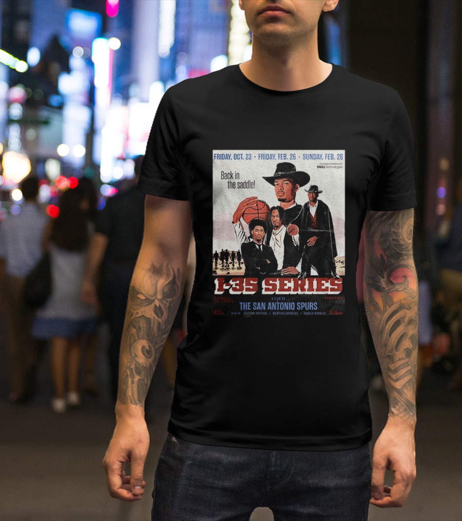 Friday Oct 23 Friday Feb 26 Sunday Feb 28 Back In The Saddle L 35 Series A Film By The San Antonio Spurs T-Shirt