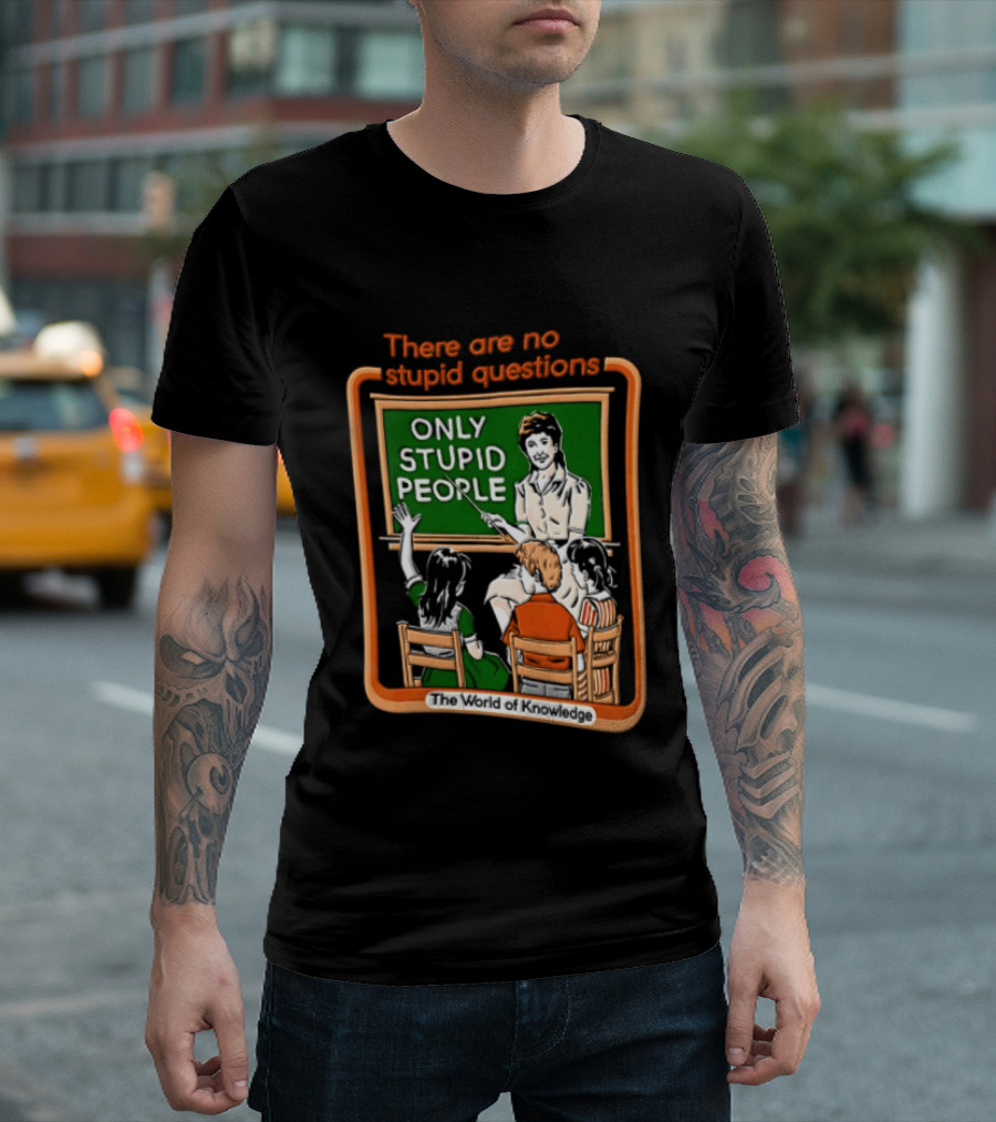 There Are No Stupid Questions Only Stupid People Classroom Chalkboard Teacher T-Shirt