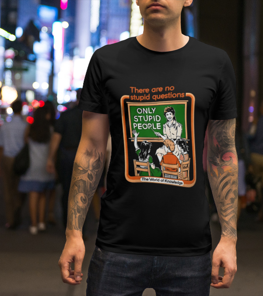 There Are No Stupid Questions Only Stupid People Classroom Chalkboard Teacher T-Shirt