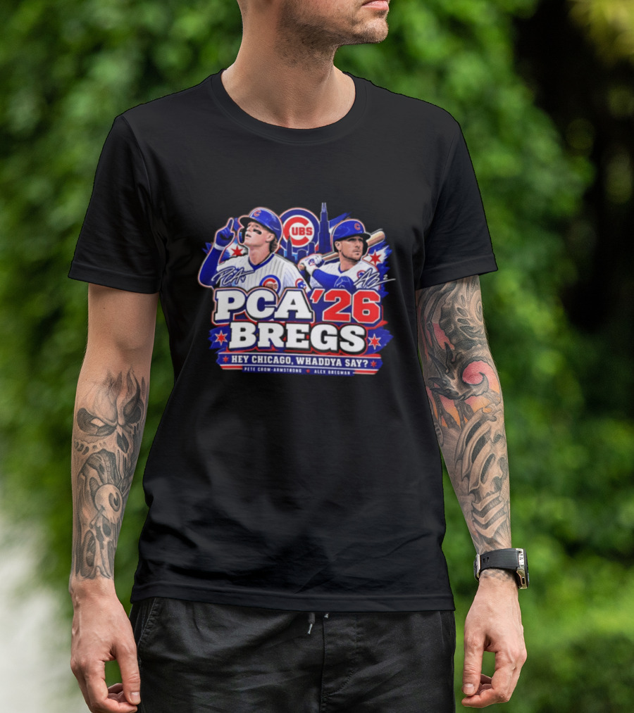 PCA 26 Bregs Chicago Cubs Hey Chicago Pete Crow Armstrong Alex Bregman T-Shirt