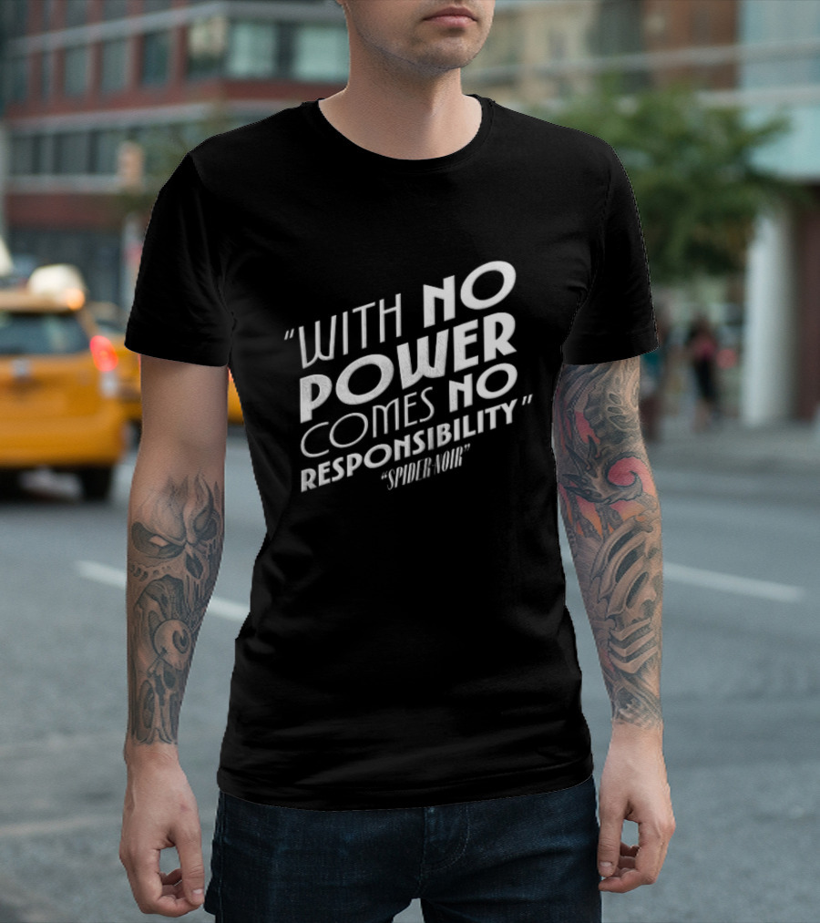 With No Power Comes No Responsibility Spider Noir T-Shirt