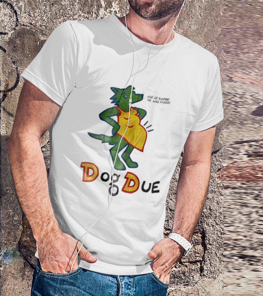 And He Swore He Was Fixed Dog Due Pregnant Wolf T-Shirt