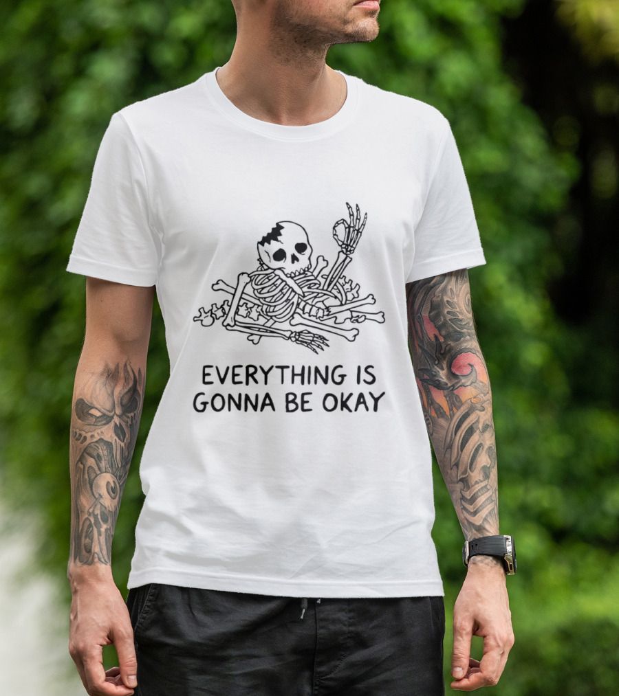 Broken Skeleton Everything Is Gonna Be Okay T-Shirt