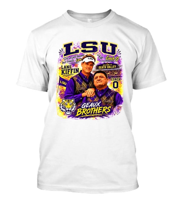 LSU Tigers Lane Kiffin Coach O Geaux Brothers Welcome To Death Valley T-Shirt