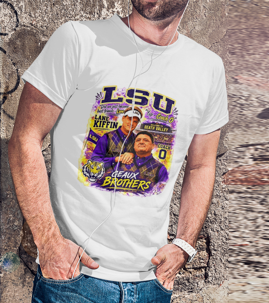 LSU Tigers Lane Kiffin Coach O Geaux Brothers Welcome To Death Valley T-Shirt
