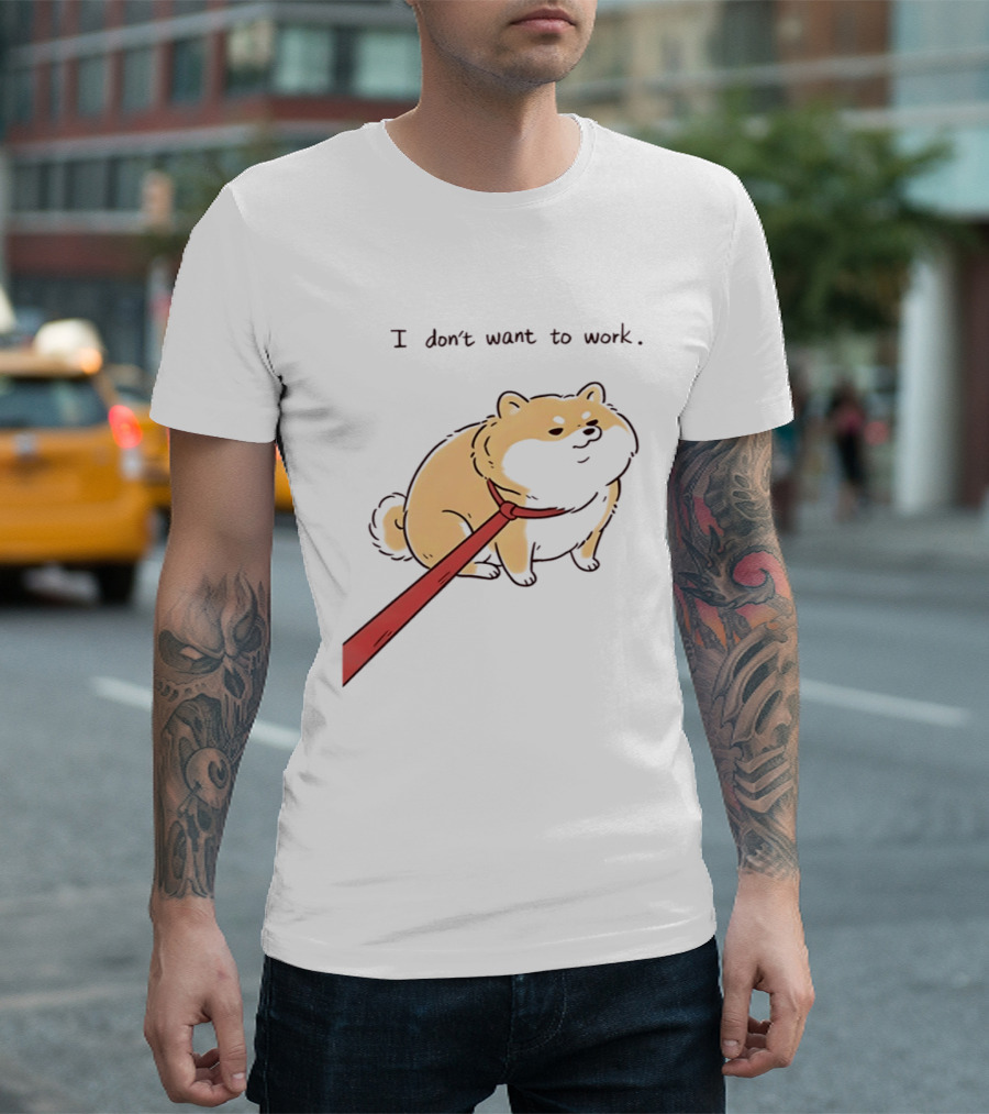 I Don't Want To Work Dog With Leash T-Shirt