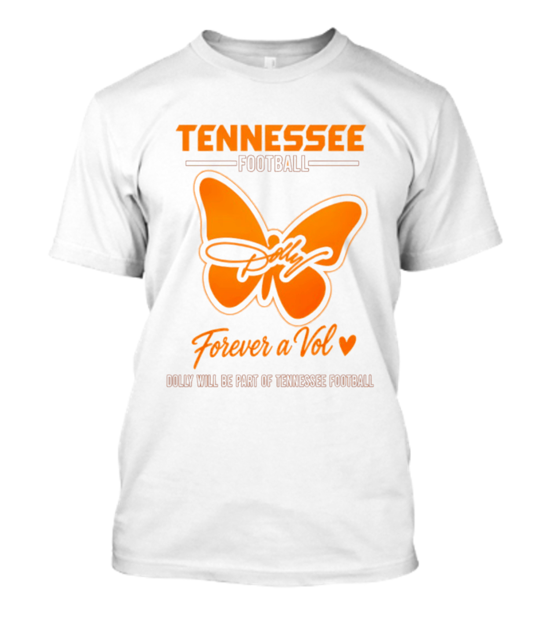 Tennessee Football Forever A Vol Dolly Will Be Part Of Tennessee T-Shirt