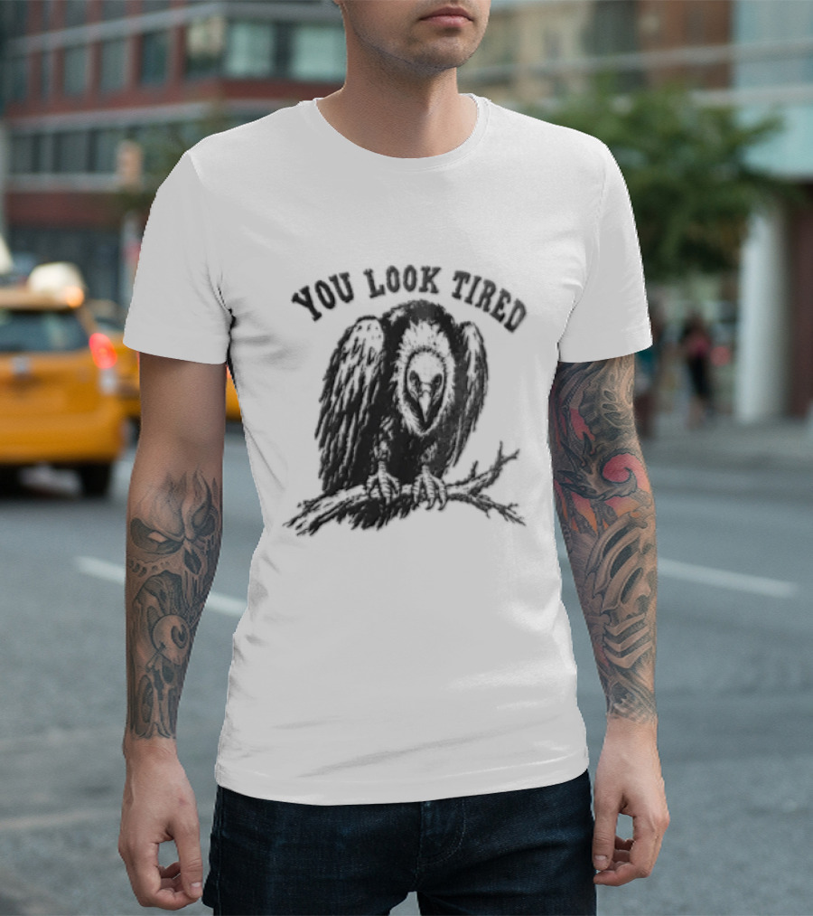 You Look Tired Vulture Sitting On Branch T-Shirt