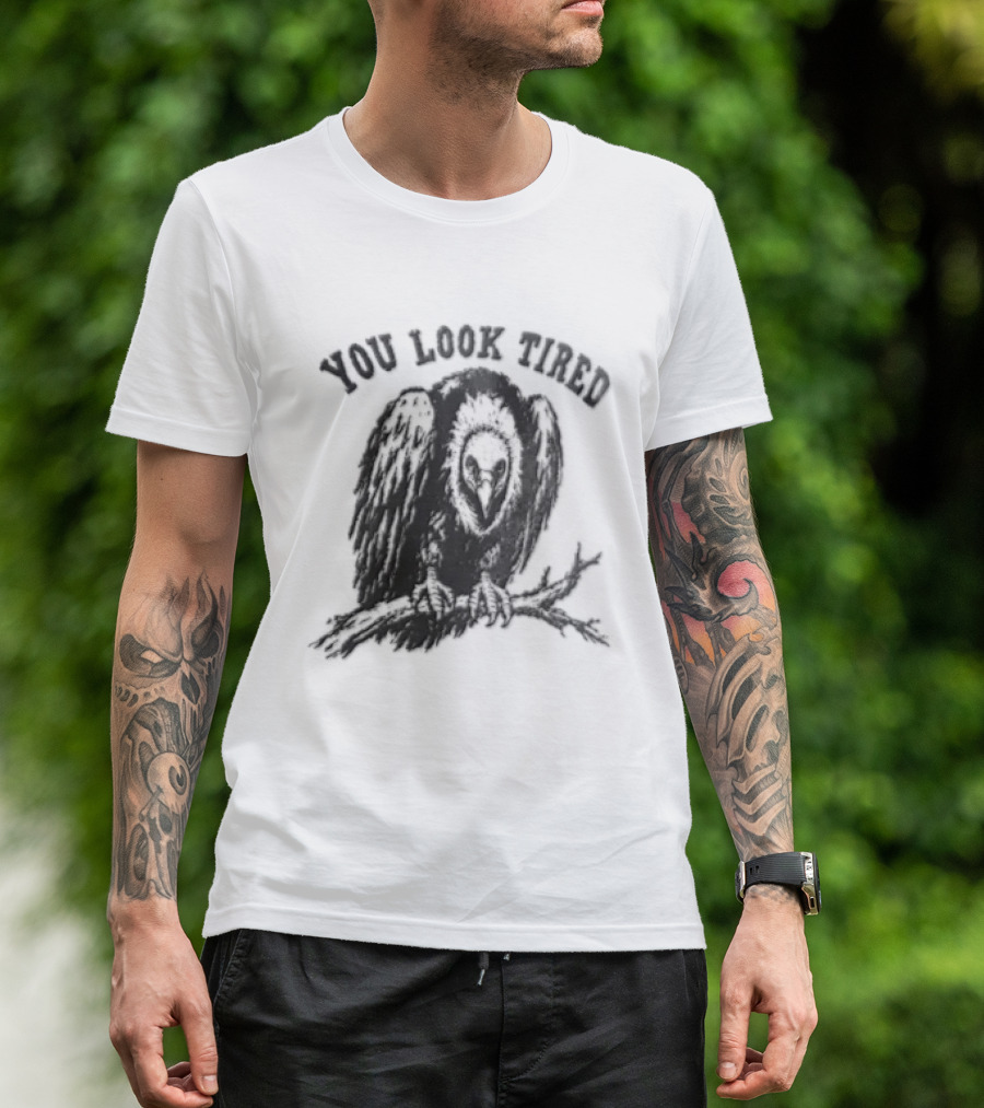 You Look Tired Vulture Sitting On Branch T-Shirt