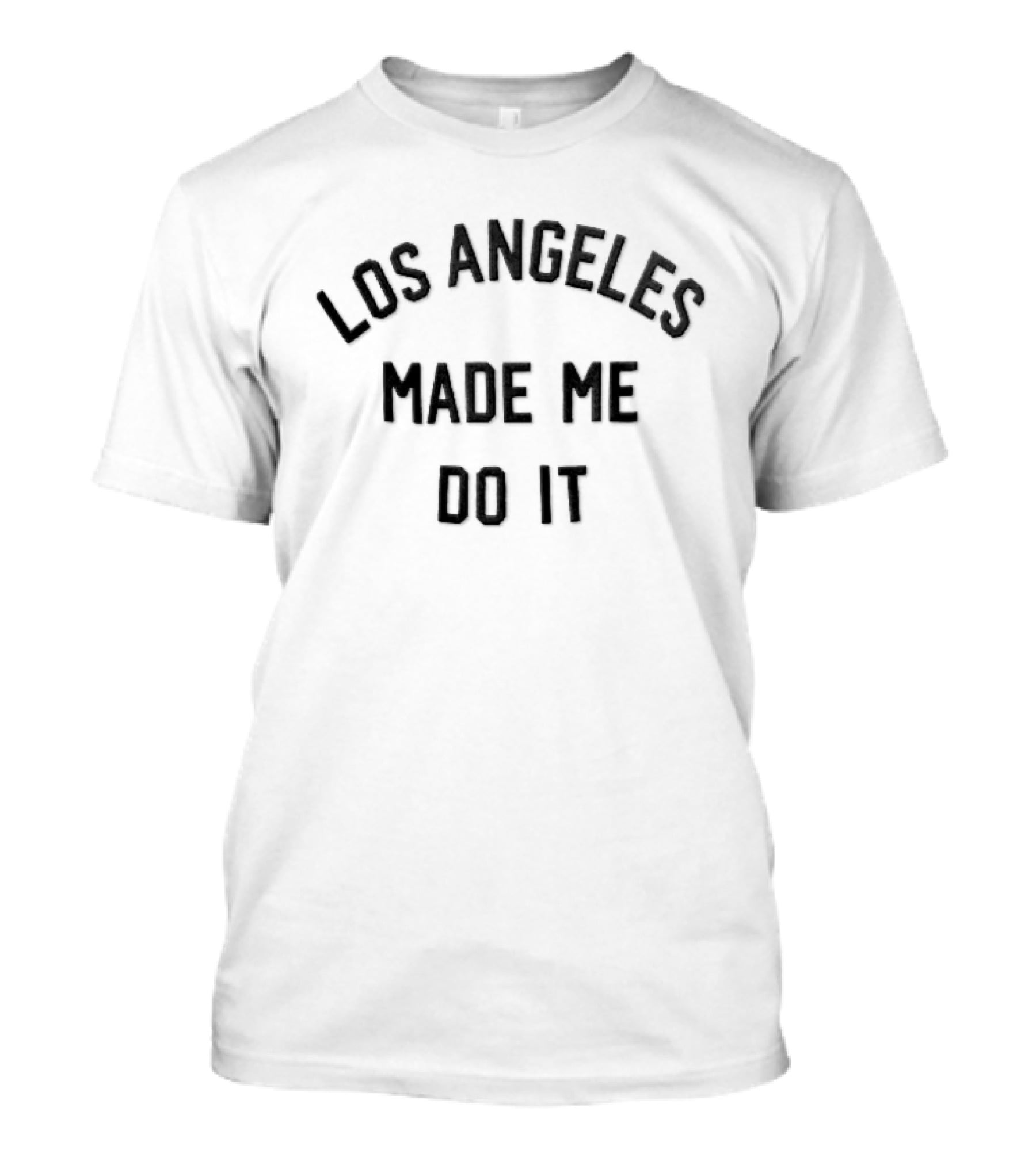 Los Angeles Made Me Do It T-Shirt