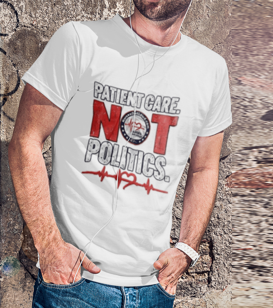 Patient Care Not Politics Heartbeat T-Shirt