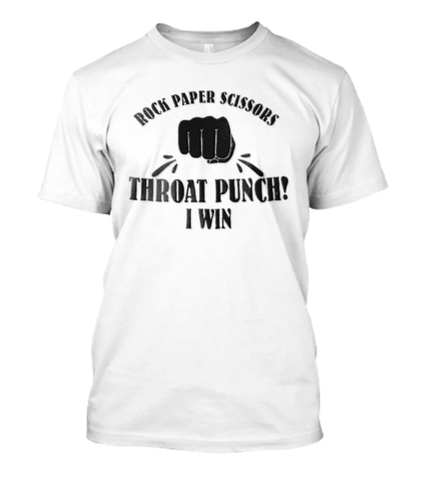 Rock Paper Scissors Throat Punch I Win T-Shirt