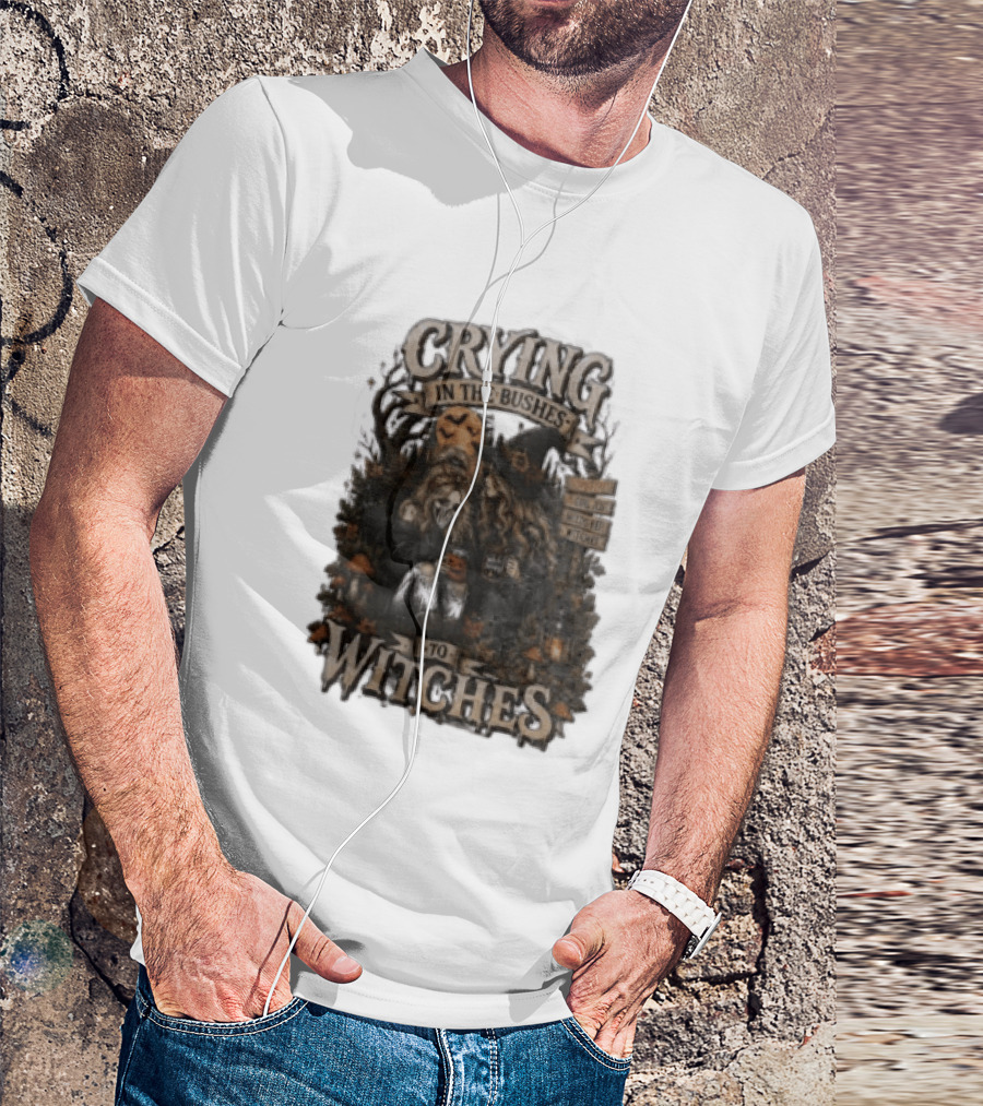 Crying In The Bushes To Witches Skeleton Halloween T-Shirt