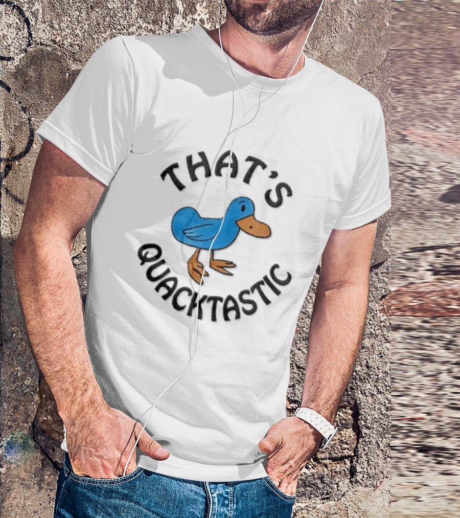 That's Quacktastic Blue Duck T-Shirt