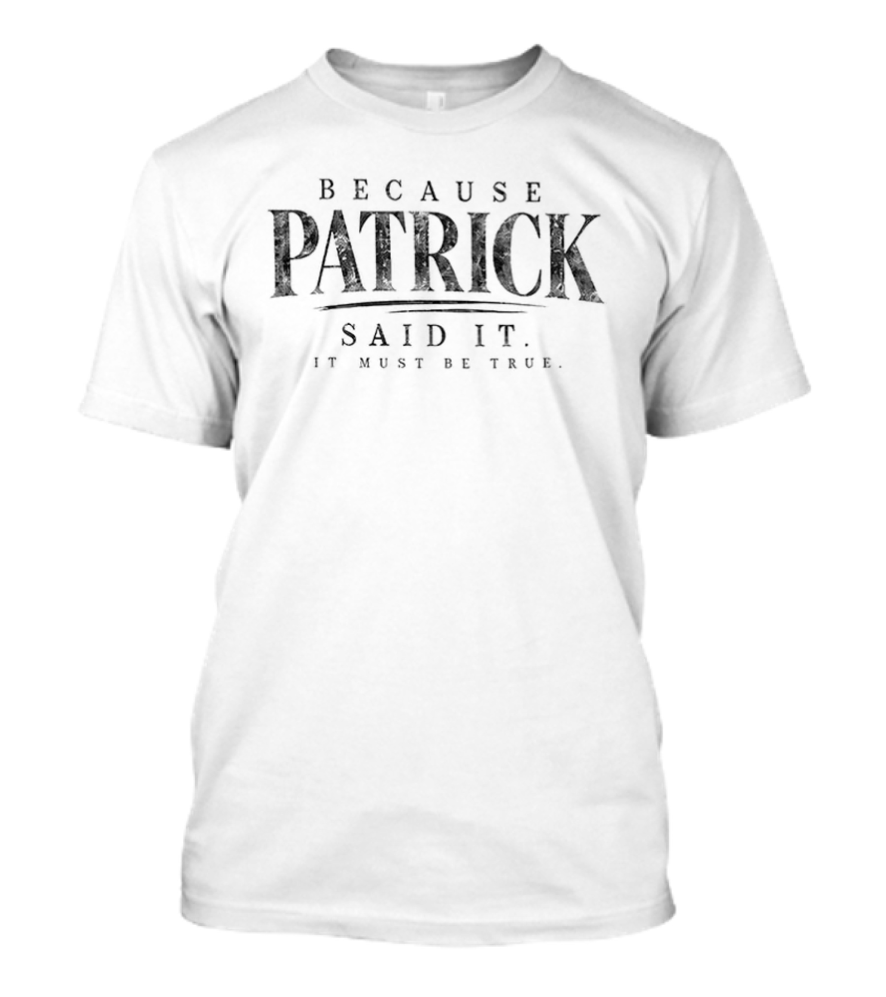 Because Patrick Said It Lindsay Clancy Trial True Crime It Must Be True T-Shirt