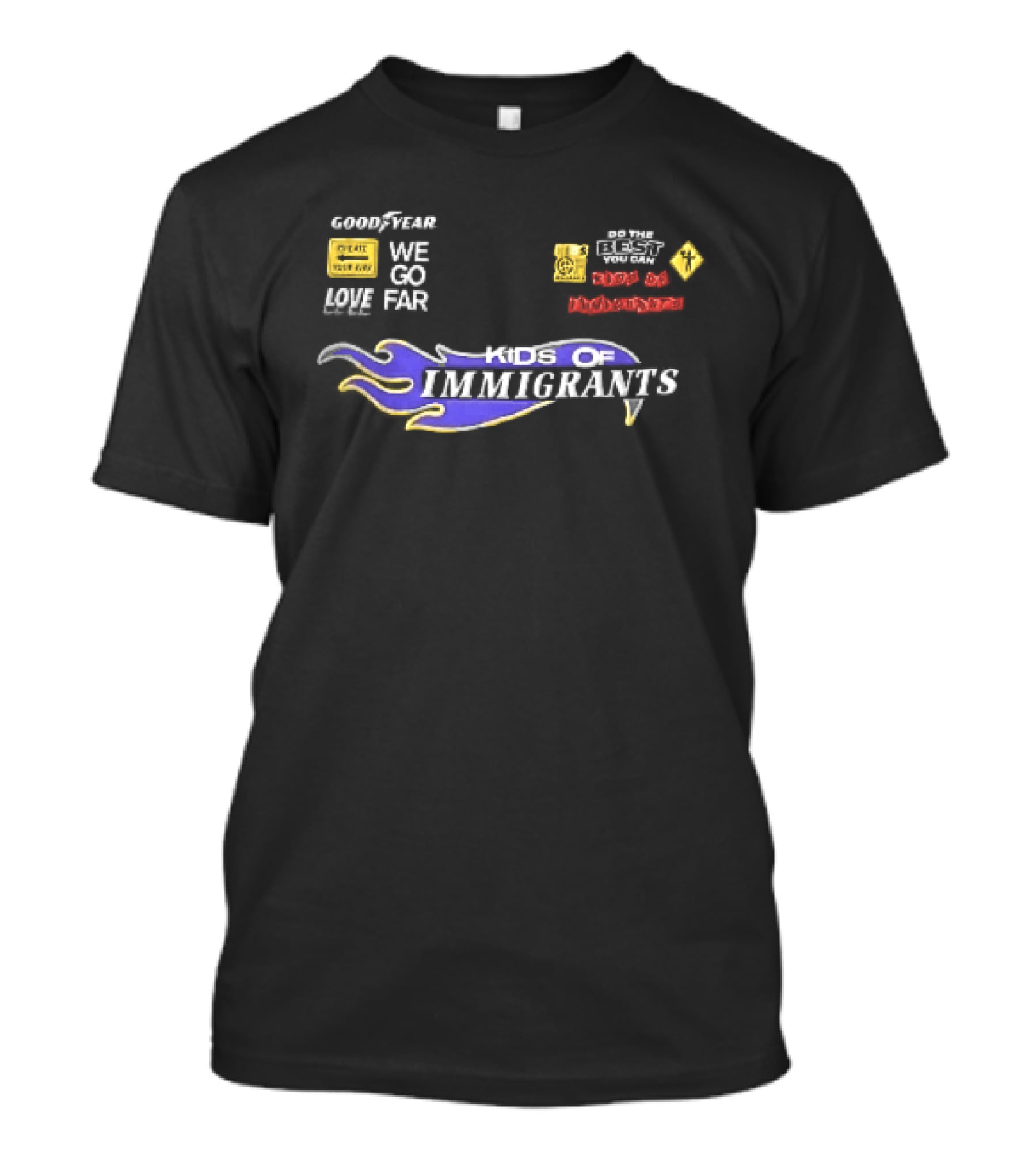 Goodyear We Go Far Made Of Immigrants Best You Can Far Of Immigrants T-Shirt