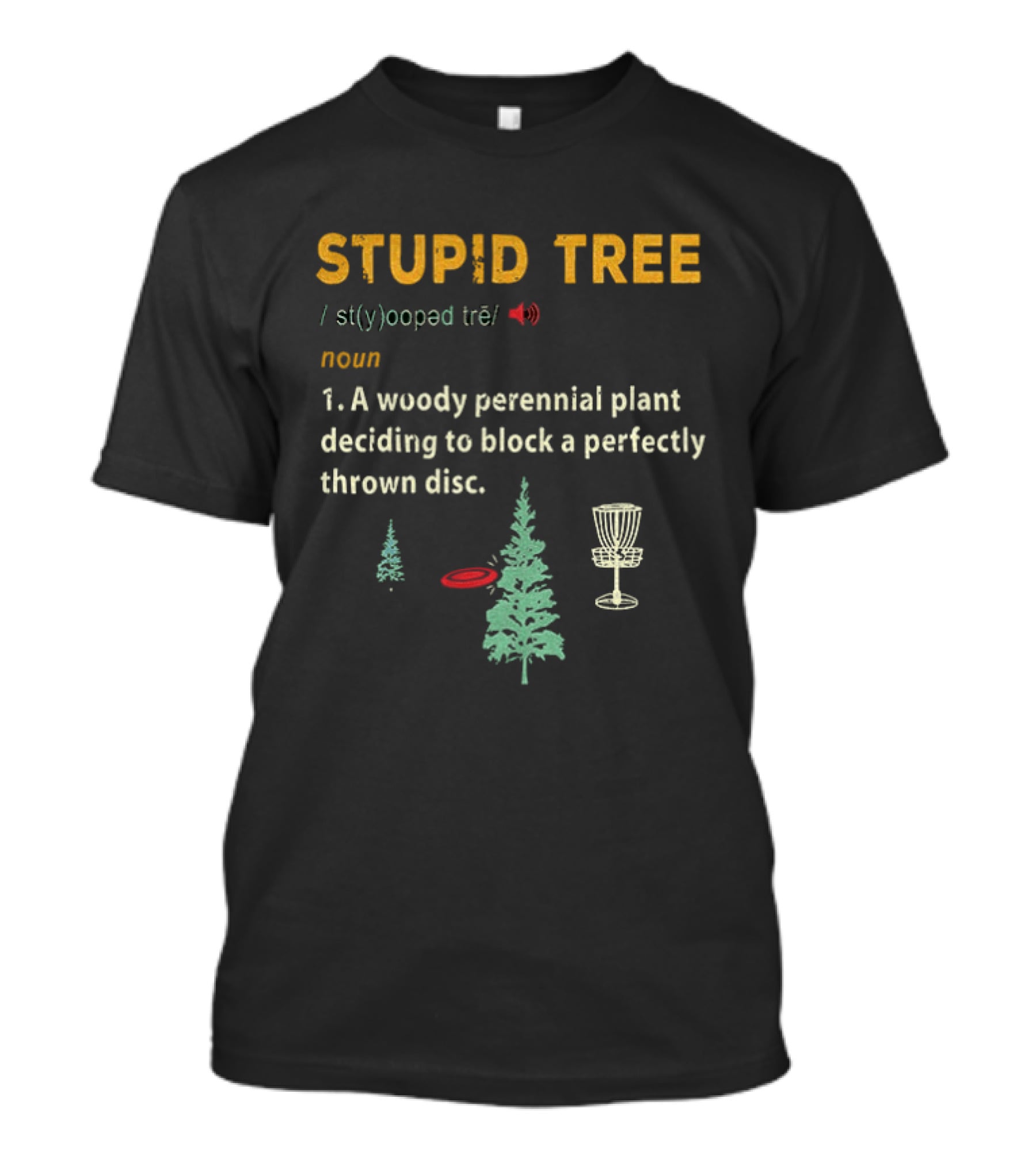 Stupid Tree Definition Woody Perennial Plant Blocking Thrown Disc T-Shirt