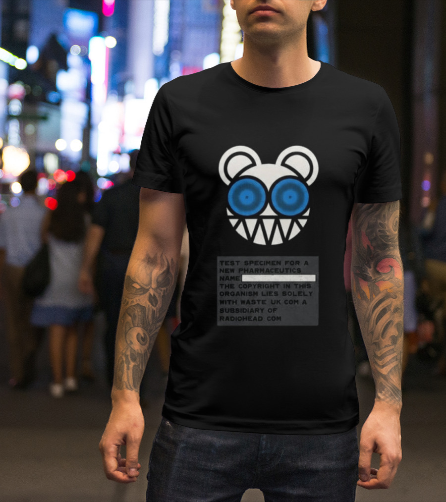 Ben Stiller Focker Greg Focker Radiohead WASTE Bear Test Specimen For A New Pharmaceutics Name T-Shirt