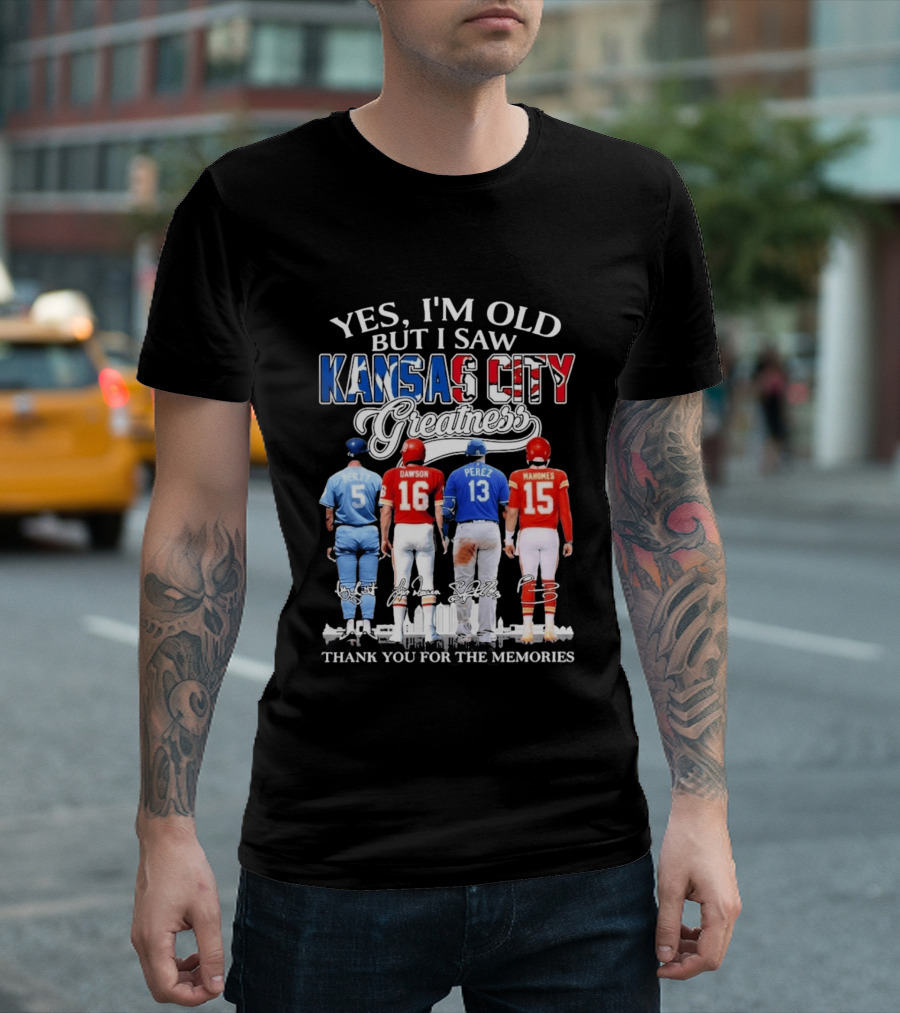Yes I'm Old But I Saw Kansas City Greatness Brett Dawson Perez Mahomes Thank You For The Memories T-Shirt