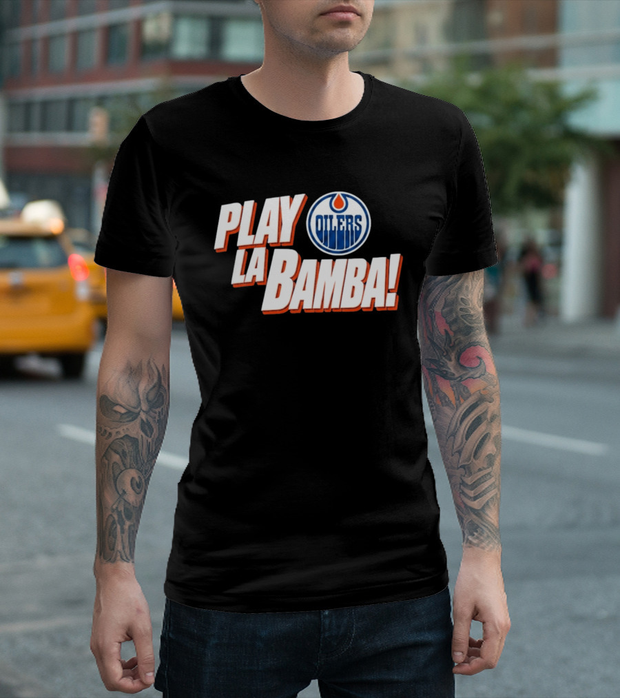 Oilers Play La Bamba Hockey Celebration T-Shirt