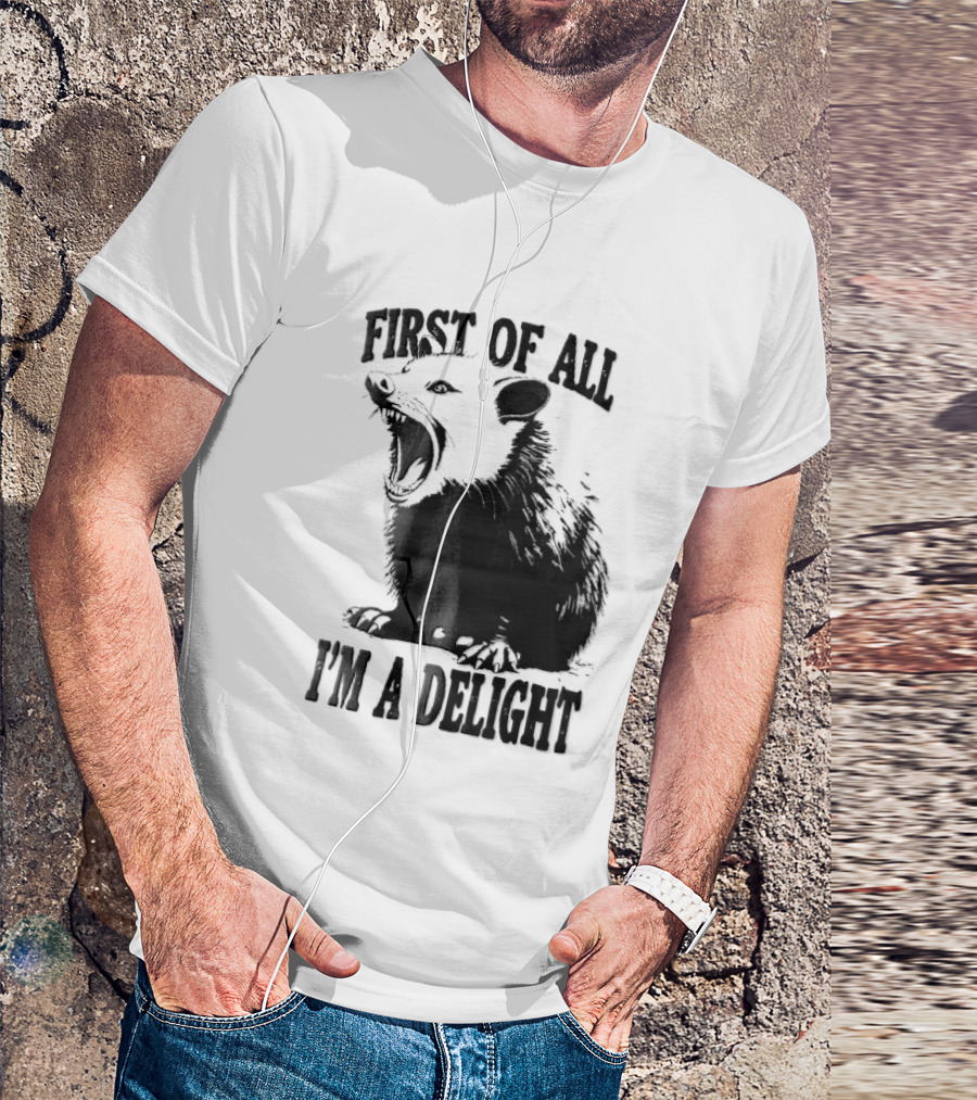 First Of All I'm A Delight Screaming Opossum T-Shirt